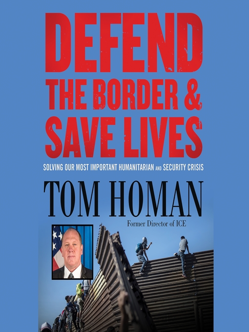 Title details for Defend the Border and Save Lives by Tom Homan - Available